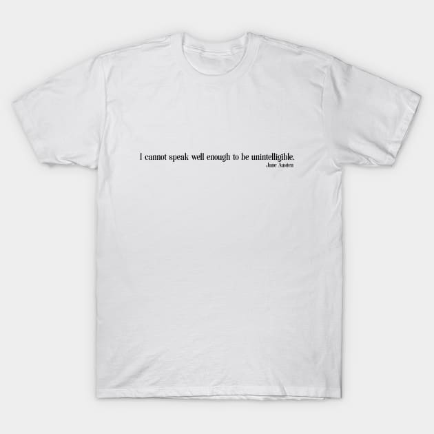 Jane Austen Sarcasm Quote (Black) T-Shirt by The Lily and The Lark